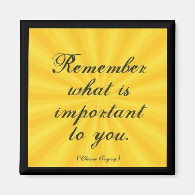 "Remember What Is Important To You" Magnet (Front)