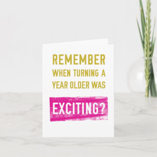 Remember When Getting Older Was Fun? Birthday Card