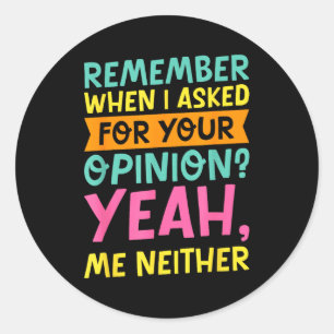 Remember When I Asked For Your Onion, Funny Humor  Classic Round Sticker
