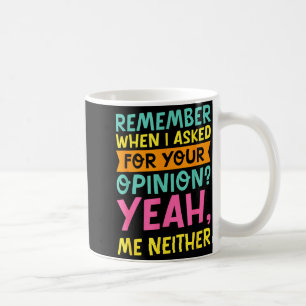 Remember When I Asked For Your Onion, Funny Humor Coffee Mug