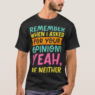 Remember When I Asked For Your Onion, Funny Humor T-Shirt