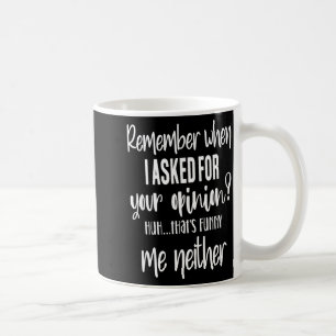 Remember When I Asked Your Onion, Sarcastic Quote Coffee Mug