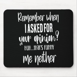 Remember When I Asked Your Onion, Sarcastic Quote  Mouse Pad