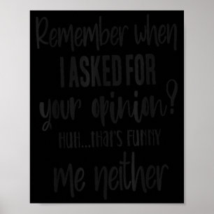 Remember When I Asked Your Onion, Sarcastic Quote Poster