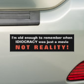Remember When Idiocracy Was Just A Movie Bumper Sticker (On Car)