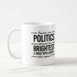 Remember When Politics Attracted the Brightest - W Coffee Mug
