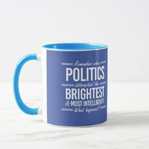 Remember When Politics Attracted the Brightest - W Mug