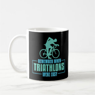 Remember When Triathlons Were Easy  Triathlete Tri Coffee Mug