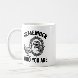 Remember Who Are You Dinosaur Chicken Cool Funny G Coffee Mug