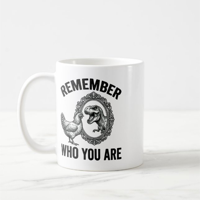 Remember Who Are You Dinosaur Chicken Cool Funny G Coffee Mug (Left)