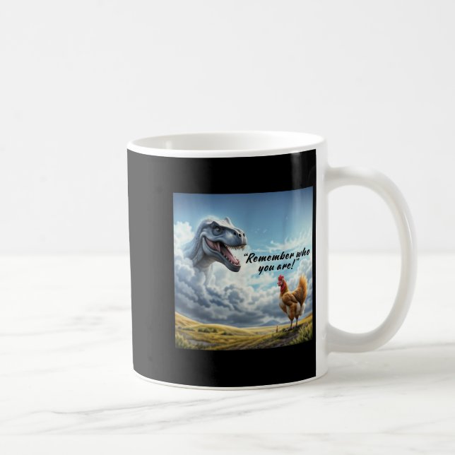 Remember Who You Are Dinosaur Chicken  Coffee Mug (Right)