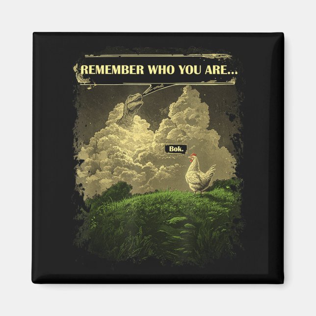 Remember Who You Are Funny Chicken Dinosaur Evolut Magnet (Front)