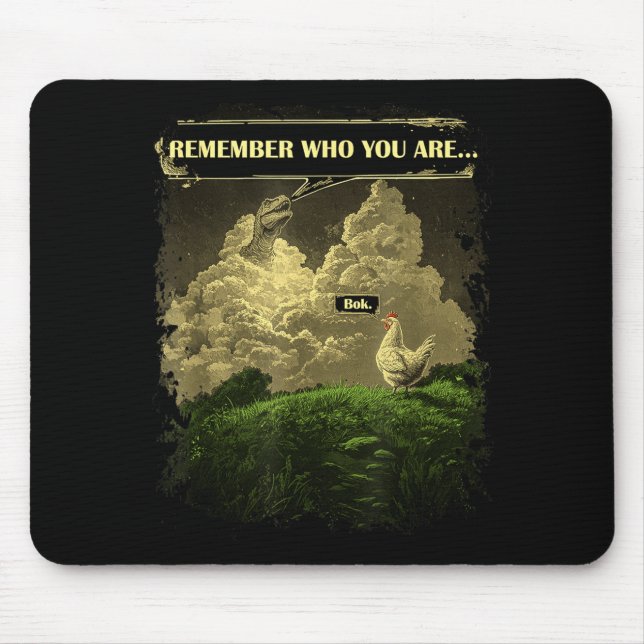 Remember Who You Are Funny Chicken Dinosaur Evolut Mouse Pad (Front)