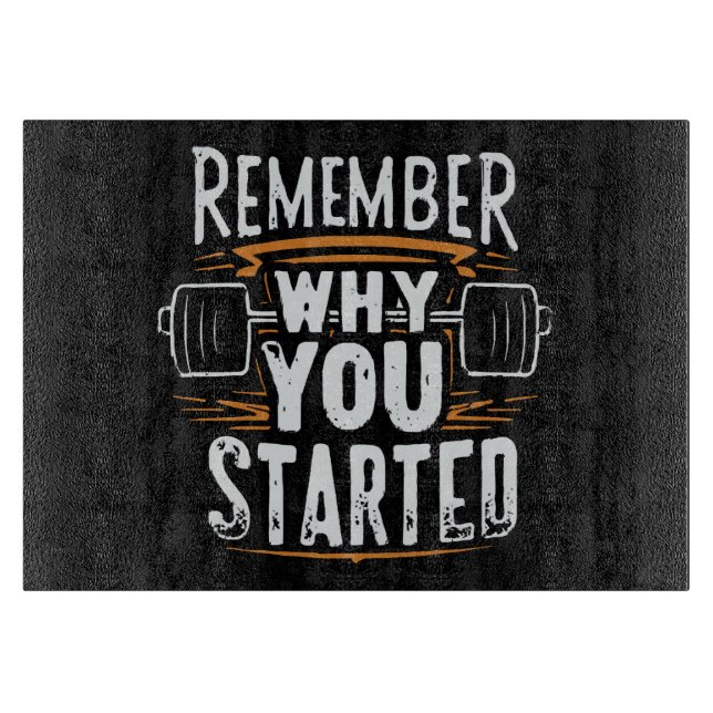 Remember Why you Started Cutting Board (Front)