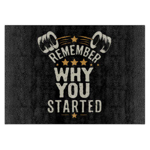 Remember Why You Started. Gym Motivational Cutting Board