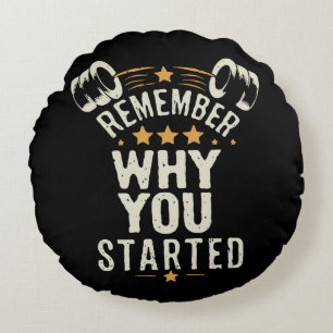 Remember Why You Started. Gym Motivational Round Cushion