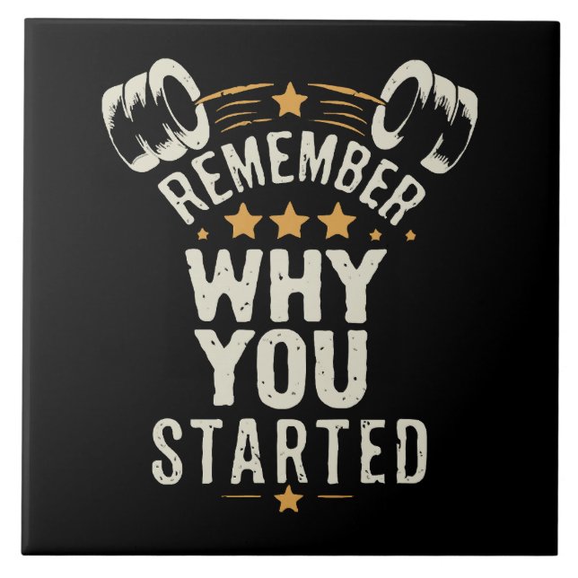 Remember Why You Started. Gym Motivational Tile (Front)
