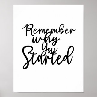 "Remember why you started" Quote Poster