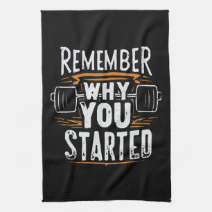 Remember Why you Started Tea Towel