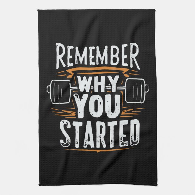 Remember Why you Started Tea Towel (Vertical)