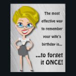 Remember wife's birthday, funny quote poster<br><div class="desc">The most effective way to remember your wife’s birthday is to forget it once,  funny quote birthday card. Personalise it with your photo,  text or background. You can change "wife's" with "husband's",  "girlfriend's",  "boyfriend's" or add a name.</div>
