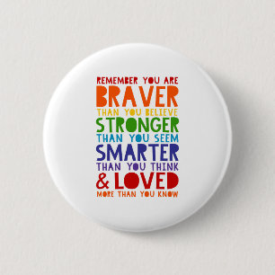Remember You Are Braver, Stronger, Smarter, Loved 6 Cm Round Badge