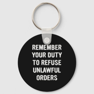 Remember Your Duty To Refuse Unlawful Orders  Key Ring