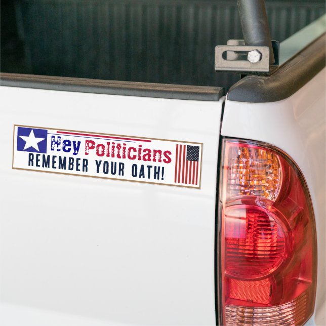 Remember your oath Politicians Bumper Sticker (On Truck)