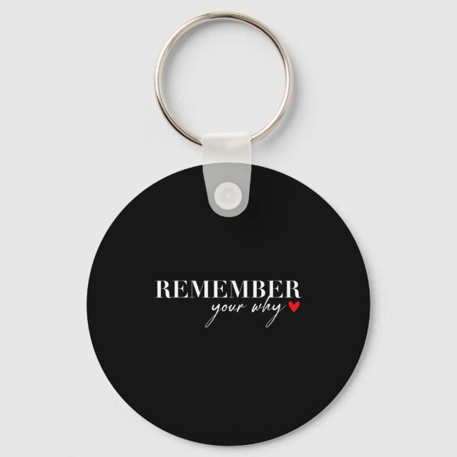 Remember Your Why Funny Sarcastic Insrational Quot Key Ring (Front)