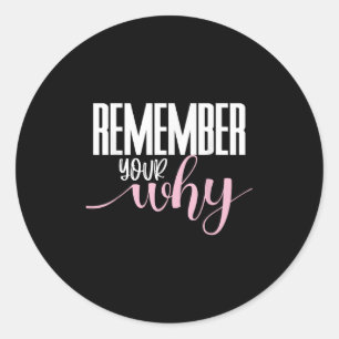 Remember Your Why Gym Motivation Fitness Insration Classic Round Sticker