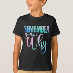 Remember Your Why Gym Motivation Fitness Insration T-Shirt