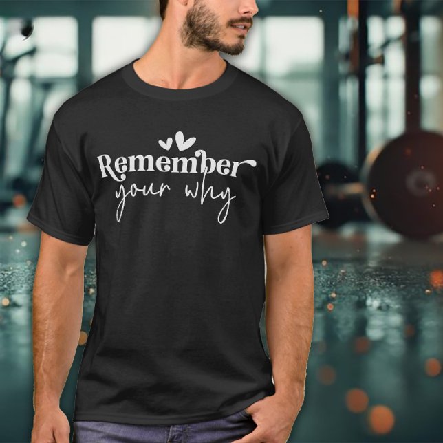 Remember Your Why Men's Exercise T-Shirt (Creator Uploaded)