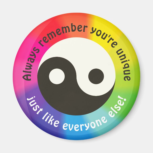 Remember you're unique, just like everyone else! magnet (Front)
