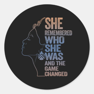 Remembered Who She Was And The Game Changed 1 Classic Round Sticker