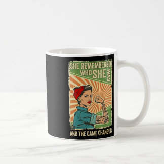 Remembered Who She Was And The Game Changed Coffee Mug