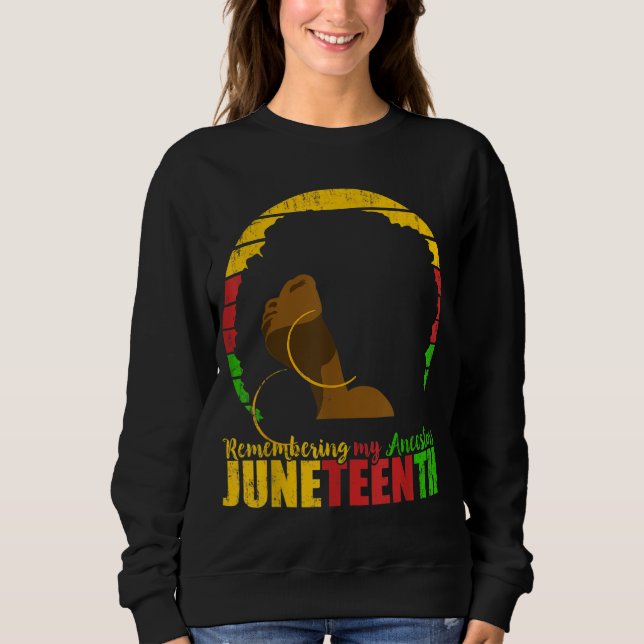 Remembering My Ancestors Juneteenth Black Freedom  Sweatshirt (Front)