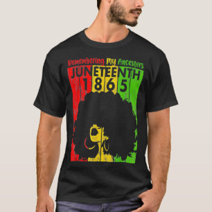 Remembering My Ancestors Juneteenth Black Freedom T-Shirt