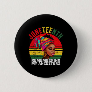 Remembering My Ancestors Juneteenth Celebrate Blac 6 Cm Round Badge