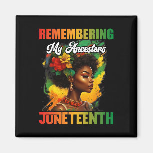 Remembering My Ancestors Juneteenth Celebrate Blac Magnet