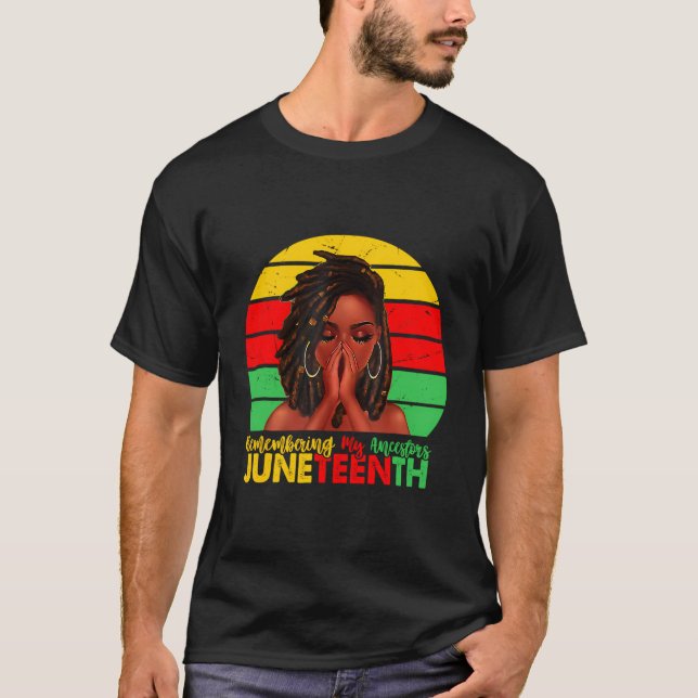 Remembering My Ancestors Juneteenth Celebrate Blac T-Shirt (Front)