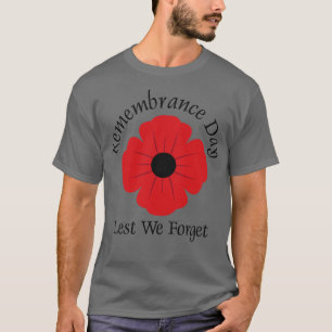 Remembrance Day Lest We Forget  T-Shirt