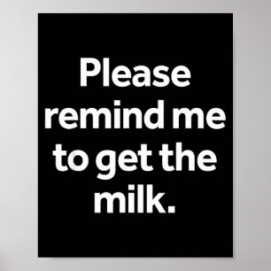 Remind to Get The Milk Funny Meme Humour Shopping Poster