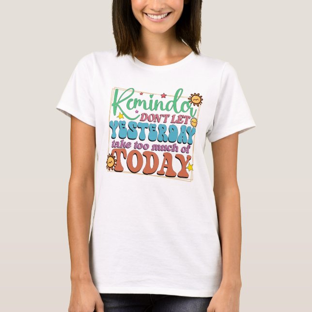 Reminder don't late yesterday  T-Shirt (Front)