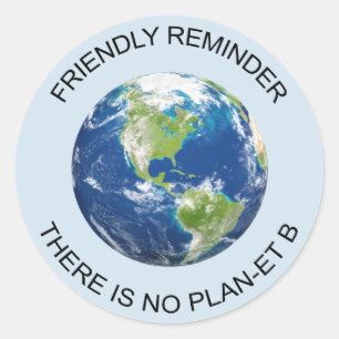 Reminder there is no planet B earth sticker