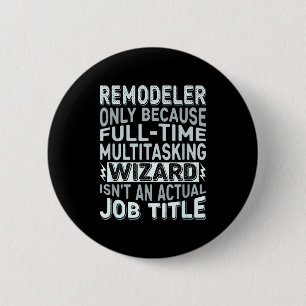 Remodeler By Detuli Men's Humor - Wizard Job Title 6 Cm Round Badge