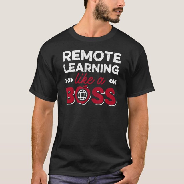 Remote Learning Like A Boss Virtual School Distanc T-Shirt (Front)