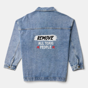 "Remove all toxic people" Denim Jacket