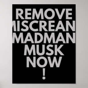 Remove Miscreant Madman Musk Now!  Poster