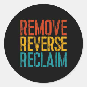 Remove Reverse Reclaim Protest  Classic Round Sticker