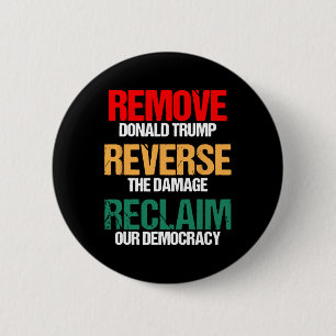 Remove Trump Reverse The Damage Reclaim Our Democr 6 Cm Round Badge